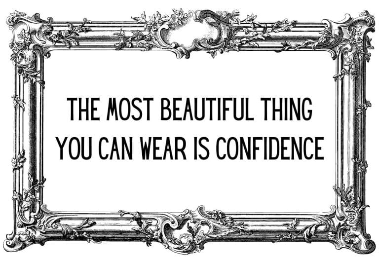 The most beautiful Thing you can wear is confidence